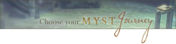 Choose your Myst Journey